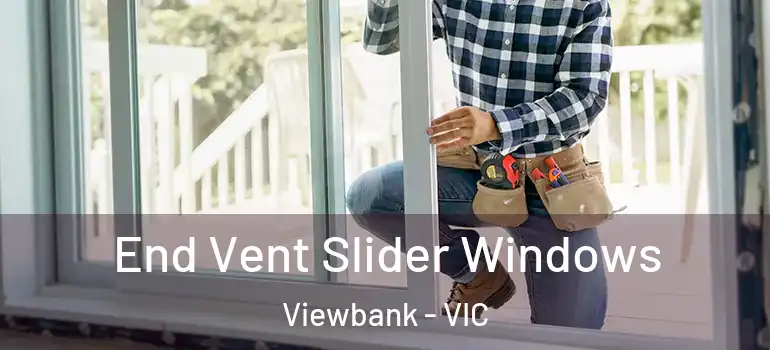  End Vent Slider Windows Viewbank - VIC