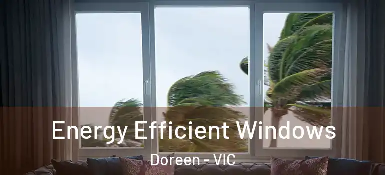 Energy Efficient Windows Doreen - VIC