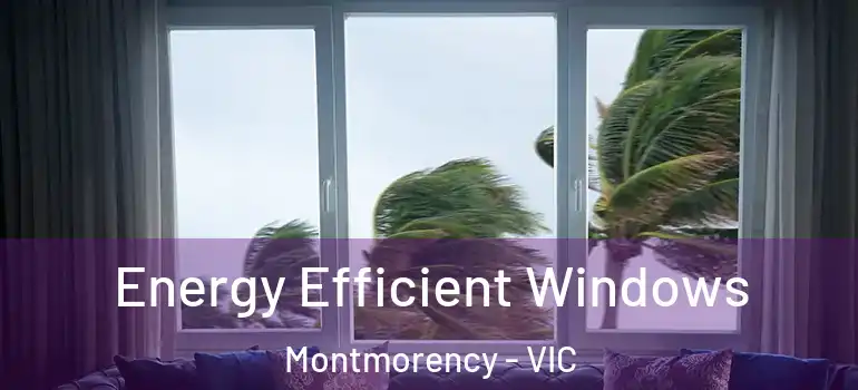 Energy Efficient Windows Montmorency - VIC