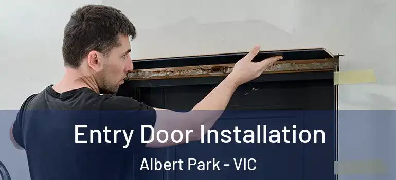 Entry Door Installation Albert Park - VIC