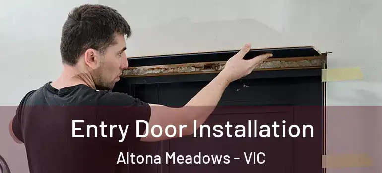 Entry Door Installation Altona Meadows - VIC