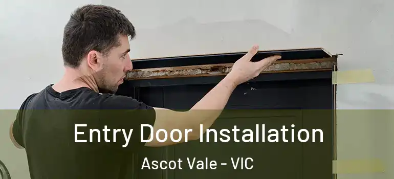 Entry Door Installation Ascot Vale - VIC