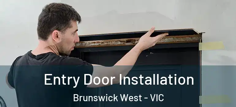 Entry Door Installation Brunswick West - VIC