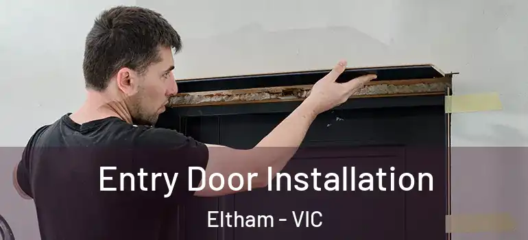 Entry Door Installation Eltham - VIC