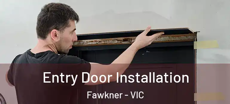 Entry Door Installation Fawkner - VIC