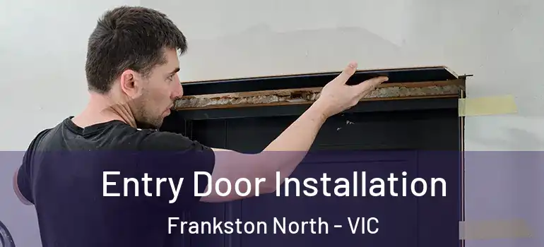  Entry Door Installation Frankston North - VIC
