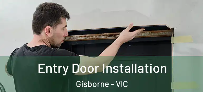  Entry Door Installation Gisborne - VIC