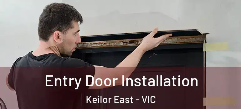 Entry Door Installation Keilor East - VIC