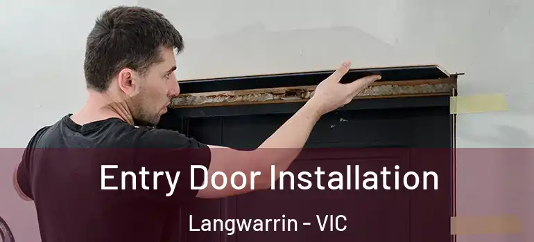 Entry Door Installation Langwarrin - VIC