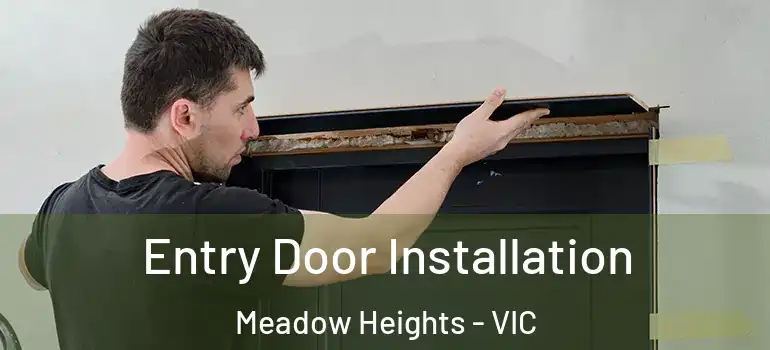 Entry Door Installation Meadow Heights - VIC