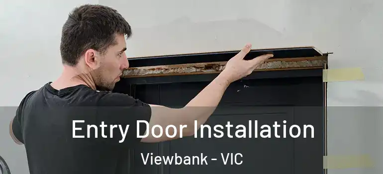 Entry Door Installation Viewbank - VIC