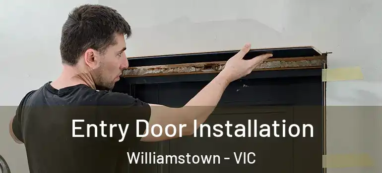  Entry Door Installation Williamstown - VIC