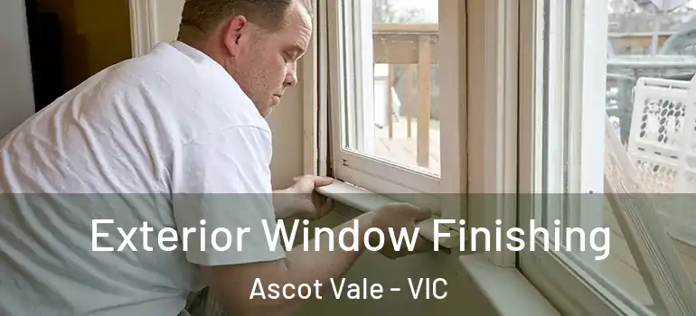 Exterior Window Finishing Ascot Vale - VIC