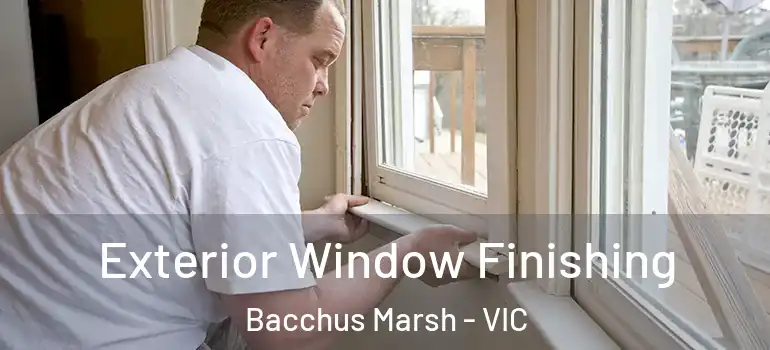 Exterior Window Finishing Bacchus Marsh - VIC