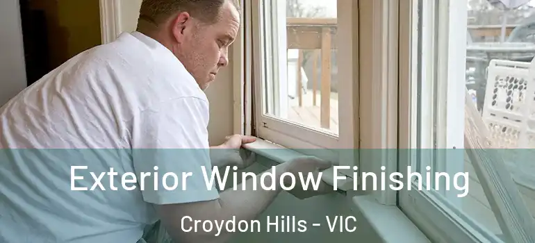 Exterior Window Finishing Croydon Hills - VIC
