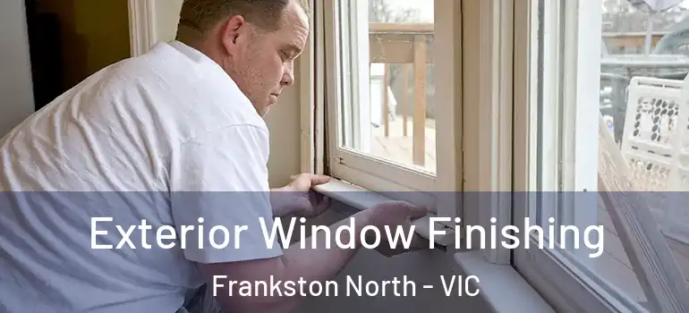 Exterior Window Finishing Frankston North - VIC