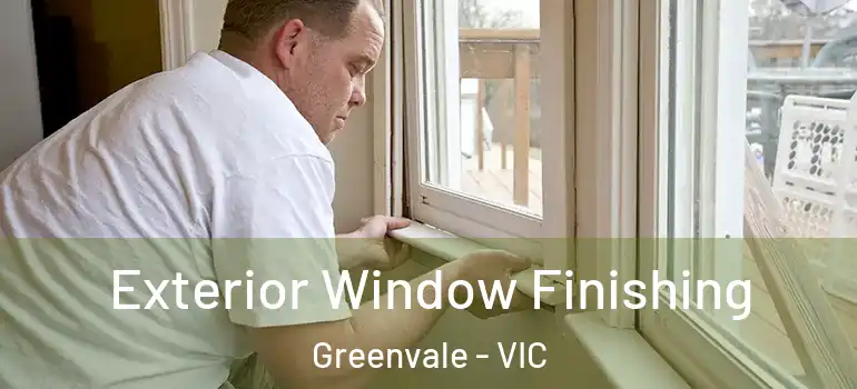 Exterior Window Finishing Greenvale - VIC