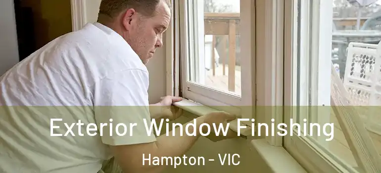 Exterior Window Finishing Hampton - VIC