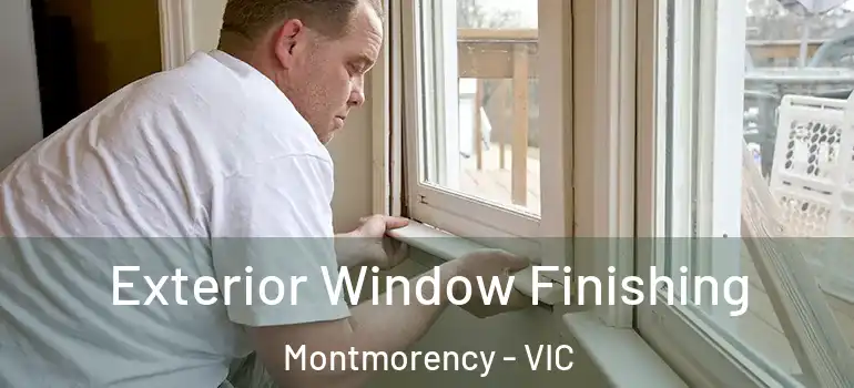Exterior Window Finishing Montmorency - VIC