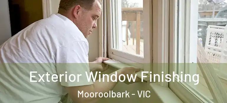 Exterior Window Finishing Mooroolbark - VIC