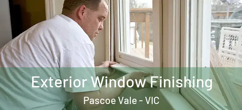 Exterior Window Finishing Pascoe Vale - VIC