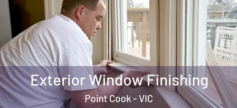 Exterior Window Finishing Point Cook - VIC