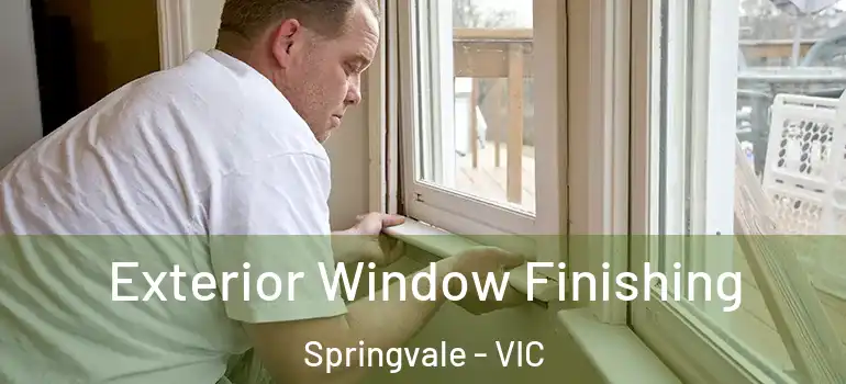 Exterior Window Finishing Springvale - VIC