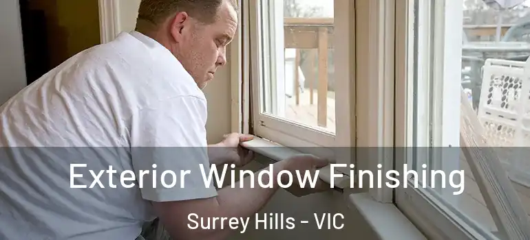 Exterior Window Finishing Surrey Hills - VIC