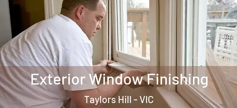 Exterior Window Finishing Taylors Hill - VIC