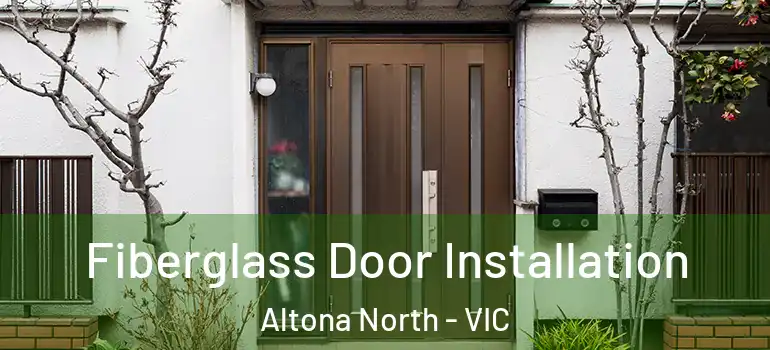 Fiberglass Door Installation Altona North - VIC