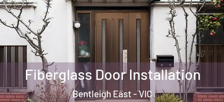  Fiberglass Door Installation Bentleigh East - VIC