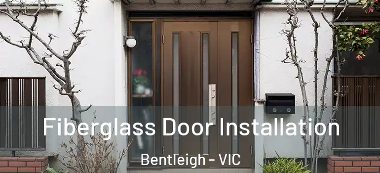 Fiberglass Door Installation Bentleigh - VIC