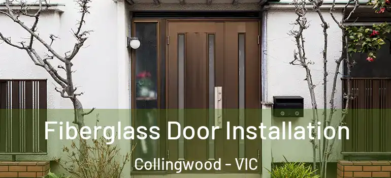 Fiberglass Door Installation Collingwood - VIC