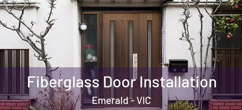 Fiberglass Door Installation Emerald - VIC