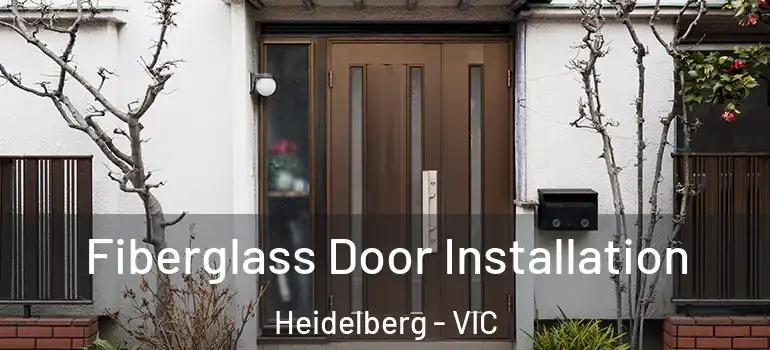  Fiberglass Door Installation Heidelberg - VIC
