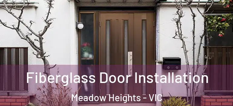 Fiberglass Door Installation Meadow Heights - VIC