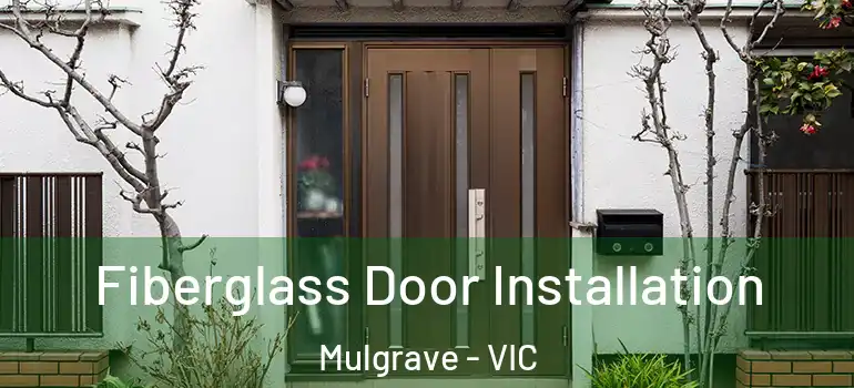  Fiberglass Door Installation Mulgrave - VIC