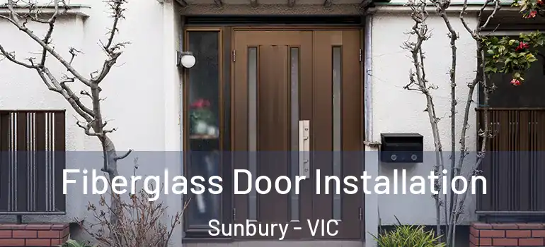 Fiberglass Door Installation Sunbury - VIC