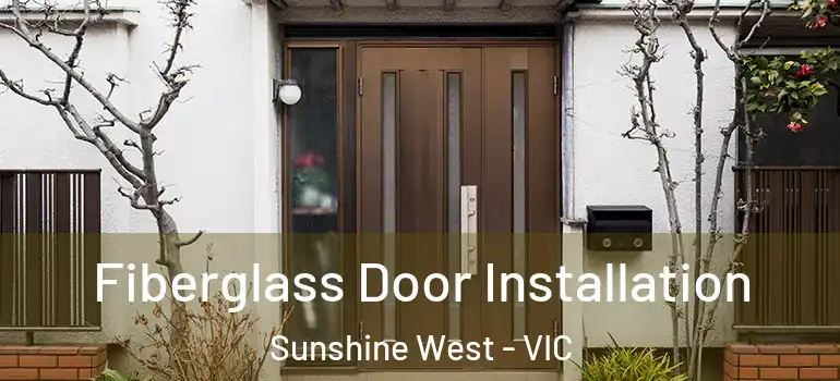 Fiberglass Door Installation Sunshine West - VIC