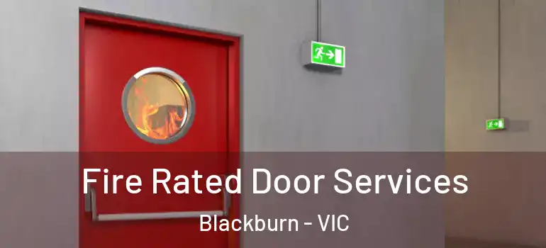  Fire Rated Door Services Blackburn - VIC