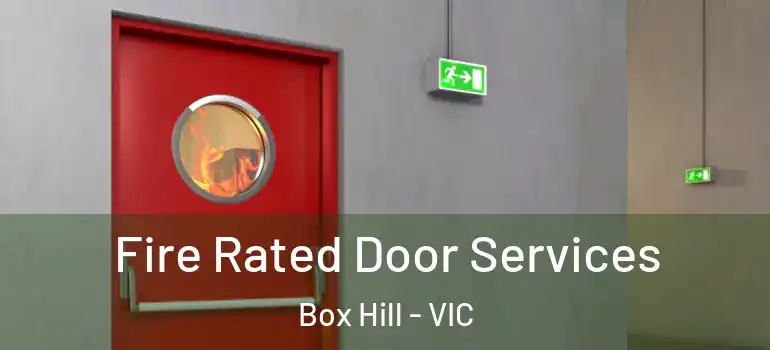  Fire Rated Door Services Box Hill - VIC