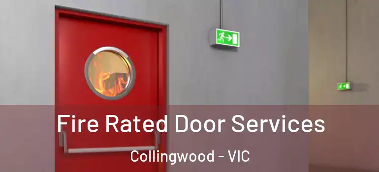 Fire Rated Door Services Collingwood - VIC
