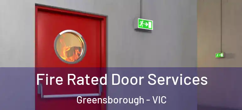 Fire Rated Door Services Greensborough - VIC
