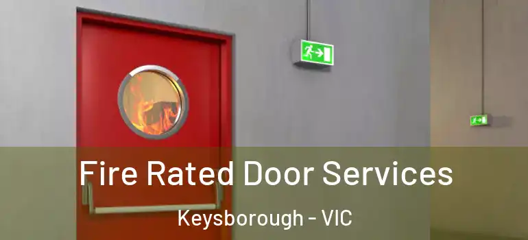 Fire Rated Door Services Keysborough - VIC