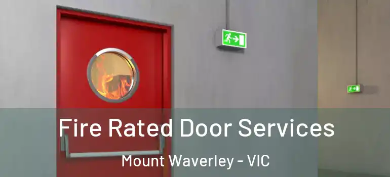 Fire Rated Door Services Mount Waverley - VIC