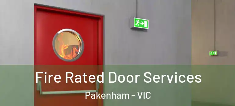 Fire Rated Door Services Pakenham - VIC