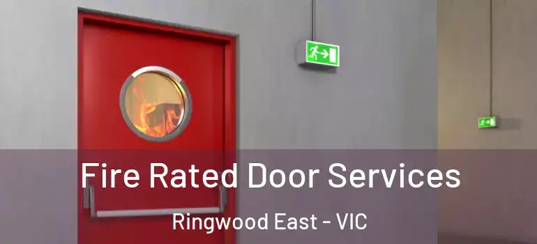 Fire Rated Door Services Ringwood East - VIC
