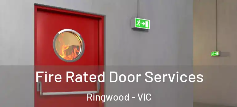 Fire Rated Door Services Ringwood - VIC