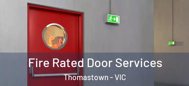 Fire Rated Door Services Thomastown - VIC