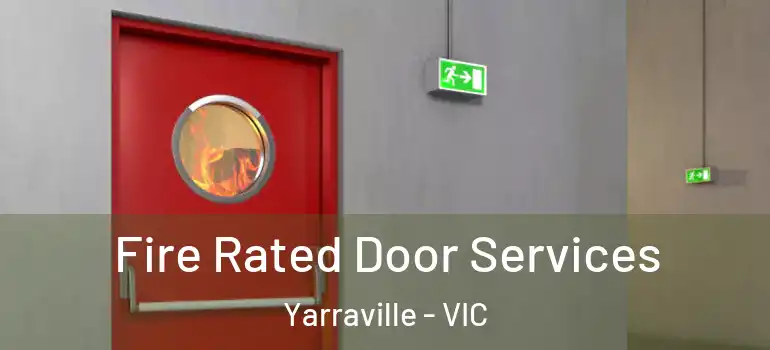 Fire Rated Door Services Yarraville - VIC